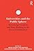 Universities and the Public Sphere: Knowledge Creation and State Building in the Era of Globalization (International Studies in Higher Education)