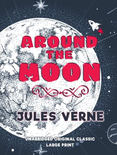 AROUND THE MOON: UNABRIDGED ORIGINAL CLASSIC - LARGE PRINT