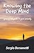 Knowing the Deep Mind: Your quick guide to gain serenity