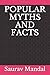 POPULAR MYTHS AND FACTS