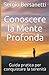Conoscere la Mente Profonda: Guida pratica per conquistare la serenità (Italian Edition)