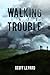 Walking Into Trouble