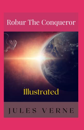 Robur the Conqueror Illustrated: Fiction