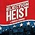 The Election Heist