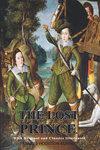 The Lost Prince: Illustrated Original Classic Novel, Unabridged Classic Edition by FRANCES HODGSON BURNETT