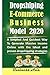 Dropshiping E-Commerce Business Model 2020: A Simplest And Quickest Way To Generate Massive Income Online with the latest and proven dropshipping strategies