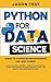 Python for Data Science: Guide to computer programming and web coding. Learn machine learning, artificial intelligence, NumPy and Pandas packages for data analysis. Step-by-step exercises included.