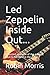 Led Zeppelin - Inside Out...: A succinct overview of the greatest Rock & Roll band in the world...!
