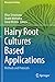 Hairy Root Cultures Based Applications: Methods and Protocols (Rhizosphere Biology)