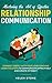 Mastering the Art of Effective Relationship Communication: Connect Deeply with Your Loved One and Learn the Steps to Communicate Effectively and Create Intimacy