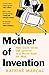 Mother of Invention: How Good Ideas Get Ignored in a World Built for Men