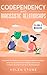 Codependency and Narcissistic Relationships 2-in-1 Book: Discover The Reason of Your Codependent Personality, Why You're a Narcissist Magnet and How to Protect Yourself From Toxic Relationships