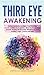 Third Eye Awakening: Guided Meditation to Open Your Third Eye. Psychic Abilities for Beginners, Mind Power, Intuition, Empath, Healing Mediumship, Mindfulness, Aura reading, Yoga, Chakra and Reiki