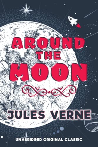 AROUND THE MOON: UNABRIDGED ORIGINAL CLASSIC