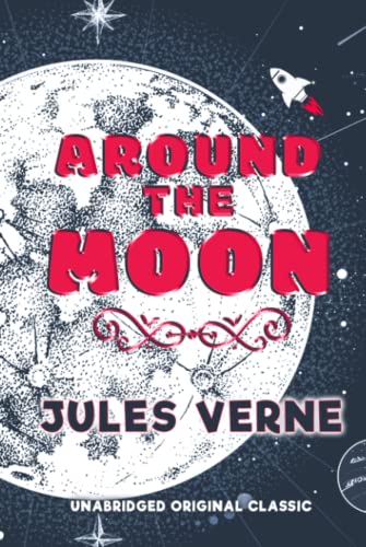 AROUND THE MOON: UNABRIDGED ORIGINAL CLASSIC