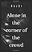 Alone in the corner of the crowd
