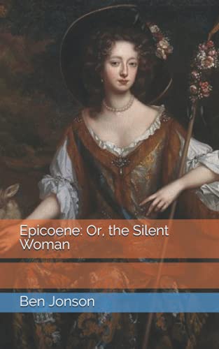 Epicoene: Or, the Silent Woman