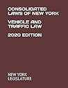 CONSOLIDATED LAWS OF NEW YORK VEHICLE AND TRAFFIC LAW 2020 EDITION