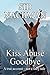 Kiss Abuse Goodbye: A True ...
