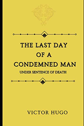The Last Day of a Condemned Man: Under Sentence of Death