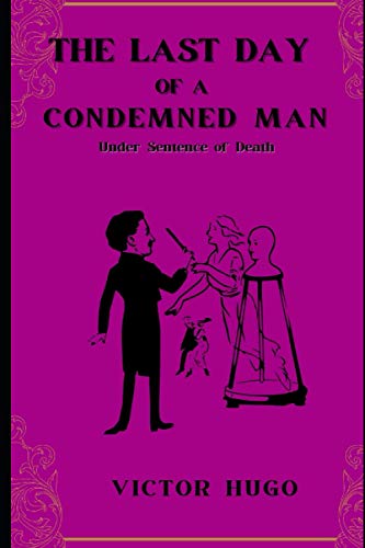 The Last Day of a Condemned Man: Under Sentence of Death