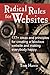 Radical Rules for Websites: 177+ ideas and principles for creating a fabulous website and making everybody happy.