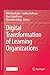 Digital Transformation of Learning Organizations