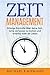 Zeitmanagement: Erlange Kontrolle über deine Zeit, lerne sie besser zu nutzen und erreiche mehr im Leben (German Edition)