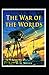 The War of the Worlds Novel by H. G. Wells :(Annotated Edition)