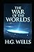 The War of the Worlds Novel by H. G. Wells :(Annotated Edition)