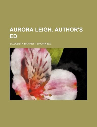 Aurora Leigh. Author's ed