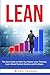 LEAN: The Best Guide to Help You Master Lean Thinking. Learn About Kanban Systems and Six Sigma.