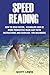 Speed Reading: How to Read Faster, Assimilate and be more Productive made Easy with Instructions and Exercises for Beginners