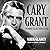 Cary Grant: The Making of a Hollywood Legend
