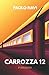 Carrozza 12 (Italian Edition)