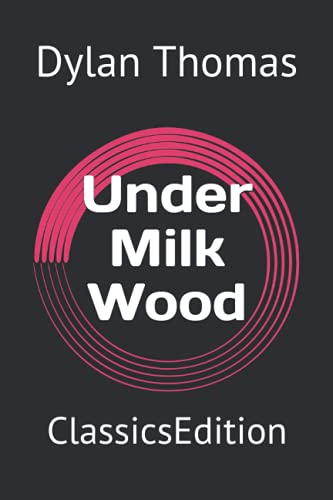 Under Milk Wood: ClassicsEdition
