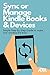 Sync or Manage Kindle Books & Devices: Simple Step by Step Guide on How to Sync and Manage Kindle Content and Devices to make your reading life easy