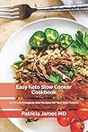 Easy Keto Slow Cooker Cookbook: Low Carb Ketogenic Diet Recipes for Your Slow Cooker