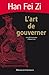 L'art de gouverner (Sagesse de l'Orient) (French Edition)