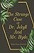 The Strange Case Of Dr. Jekyll And Mr. Hyde: The Strange Case of Jekyll Hyde by Robert Louis Stevenson