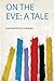 On the Eve: a Tale