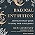 Radical Intuition: A Revolutionary Guide to Using Your Inner Power