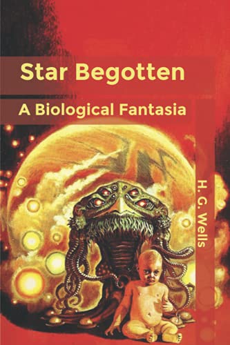 Star Begotten: A Biological Fantasia