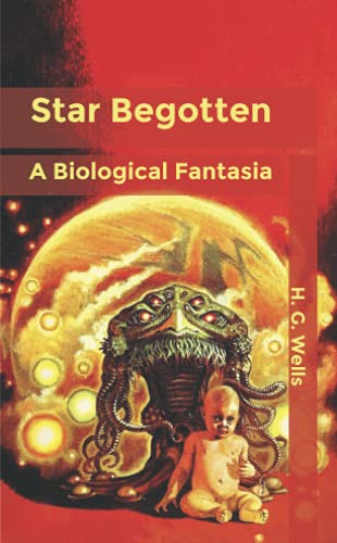 Star Begotten: A Biological Fantasia: Pocket Edition