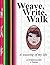 Weave, Write, Walk: a weaving of my life