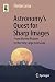 Astronomy’s Quest for Sharp...