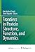 Frontiers in Protein Structure, Function, and Dynamics