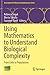 Using Mathematics to Understand Biological Complexity: From Cells to Populations (Association for Women in Mathematics Series)
