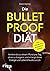 Die Bulletproof-Diät: Verliere bis zu einem Pfund pro Tag, ohne zu hungern, und erlange deine Energie und Lebensfreude zurück