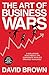 The Art of Business Wars: Battle-Tested Lessons for Leaders and Entrepreneurs from History's Greatest Rivalries